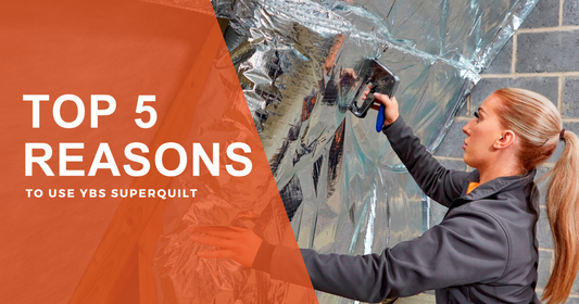 5 Reasons to use SuperQuilt by YBS Insulation